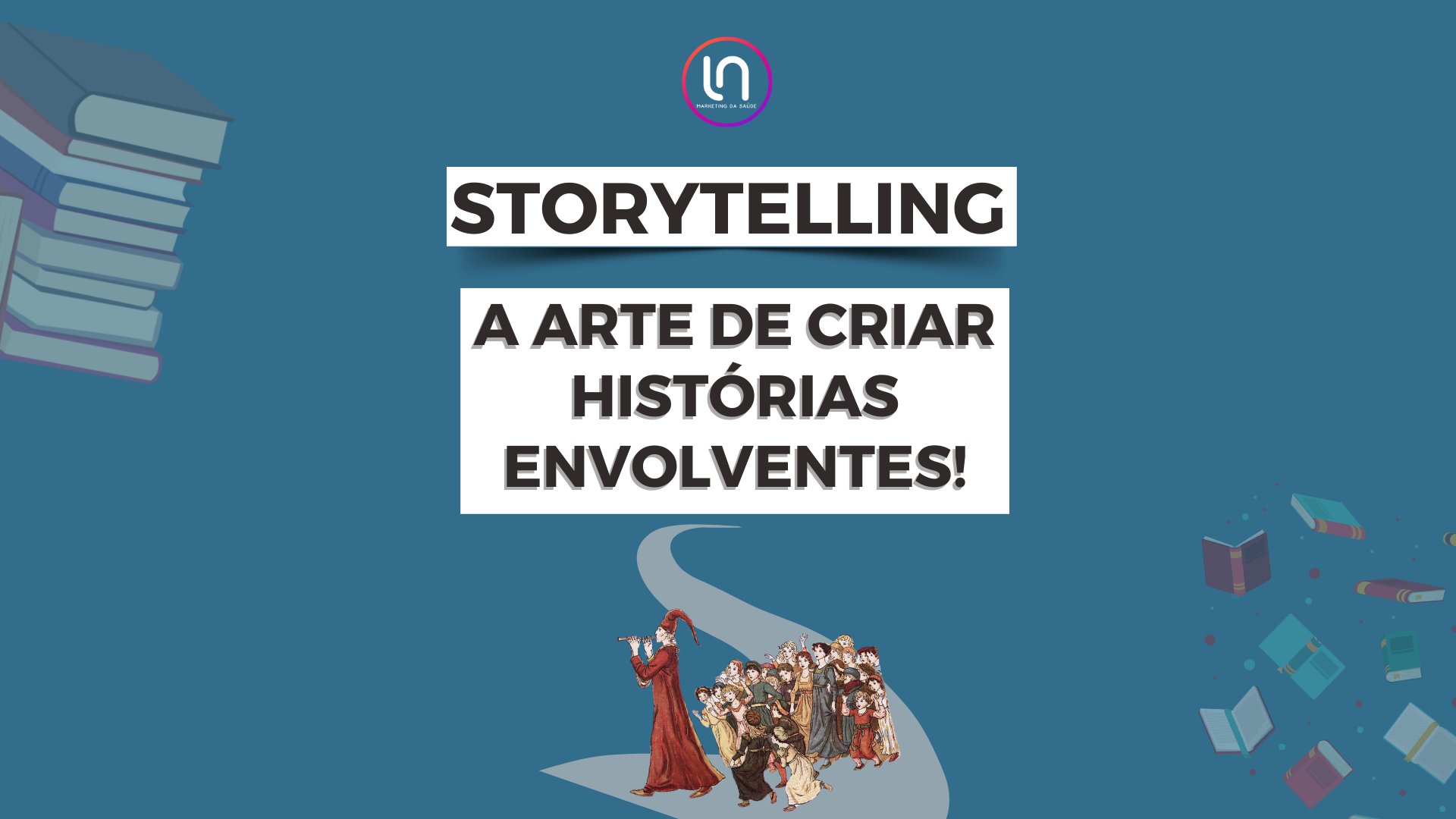 Storytelling: descubra a arte de encantar pessoas por meio de histórias