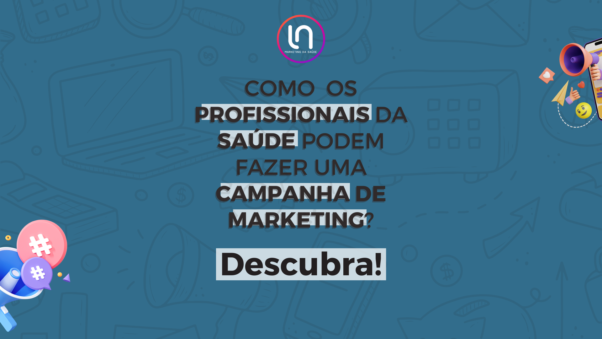 Como os profissionais da saúde podem fazer uma campanha de marketing? Descubra!