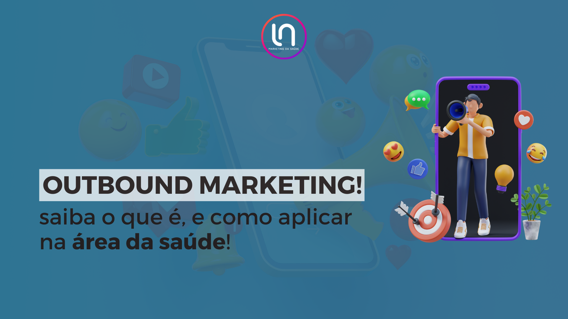 Outbound Marketing: saiba o que é, e como aplicar na área da saúde!