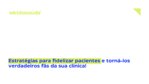 Estratégias para fidelizar pacientes